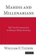 Mahdis and Millenarians di William F. Tucker edito da Cambridge University Press