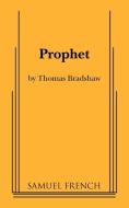 Prophet di THOMAS BRADSHAW edito da Samuel French Ltd