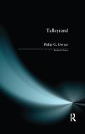 Talleyrand di Philip G. Dwyer edito da Taylor & Francis Ltd