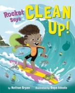 Rocket Says Clean Up! di Nathan Bryon edito da DRAGONFLY BOOKS