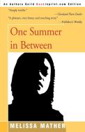 One Summer in Between di Melissa Mather edito da iUniverse