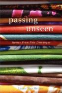 Passing Unseen di Lucas Daz-Medina, Lucas Diaz-Medina edito da iUniverse