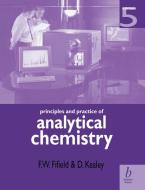 Principles and Practice of Analytical Chemistry di F. W. Fifield, D. Kealey, David Kealey edito da John Wiley & Sons