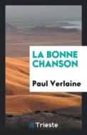 La Bonne Chanson di Paul Verlaine edito da Trieste Publishing