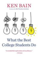 What The Best College Students Do di Ken Bain edito da Harvard University Press