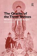 The Oracles of the Three Shrines di Brian Bocking edito da Taylor & Francis Ltd