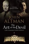 Art of the Devil: A Plot to Assassinate President Eisenhower di John Altman edito da Severn House Publishers Ltd