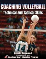 Coaching Volleyball Technical And Tactical Skills di Dr Cecile Reynaud edito da Human Kinetics Publishers