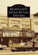 Maryland's Motion Picture Theaters di Robert K. Headley edito da ARCADIA PUB (SC)