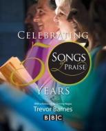Songs Of Praise di Trevor Barnes edito da Lion Hudson Plc