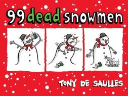 99 Dead Snowmen di Tony De Saulles edito da PAPERBACKSHOP UK IMPORT