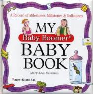 My Baby Boomer Baby Book di Mary Lou Weisman edito da Workman Publishing