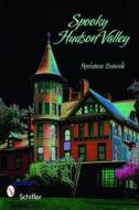 Spooky Hudson Valley di Marianna Boncek edito da Schiffer Publishing Ltd