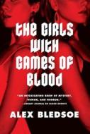The Girls with Games of Blood di Alex Bledsoe edito da St. Martins Press-3PL