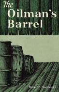 The Oilman's Barrel di Robert E. Hardwicke edito da University of Oklahoma Press