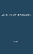 AIDS to Geographical Research di John Kirtland Wright, Elizabeth Tower Platt, Unknown edito da Greenwood Press