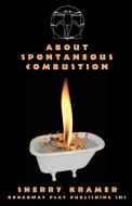About Spontaneous Combustion di Sherry Kramer edito da Broadway Play Publishing Inc