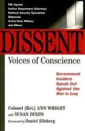 Dissent: Voices of Conscience di Ann Wright, Susan Dixon edito da Koa Books