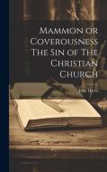 Mammon or Coverousness The Sin of The Christian Church di John Harris edito da LEGARE STREET PR