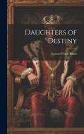 Daughters of Destiny di Lyman Frank Baum edito da LEGARE STREET PR