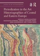 Periodization In The Art Historiographies Of Central And Eastern Europe edito da Taylor & Francis Ltd