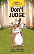 The Adventures of Cat & Hamster: Don't Judge di Joe Woods edito da BOOKBABY