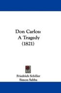 Don Carlos di Friedrich Schiller edito da Kessinger Publishing Co