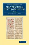 Der Vokalismus Des Vulgarlateins - Volume 1 di Hugo Schuchardt edito da Cambridge University Press
