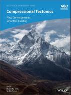 Compressional Tectonics: Plate Convergence To Moun Tain Building di Catlos edito da John Wiley & Sons Inc