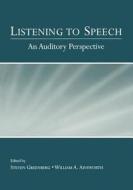 Listening To Speech di Steven Greenberg, William A. Ainsworth edito da Taylor & Francis Ltd