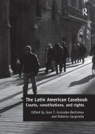 The Latin American Casebook di Juan F. Gonzalez-Bertomeu, Roberto Gargarella edito da Taylor & Francis Ltd