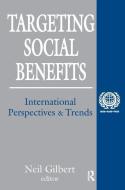 Targeting Social Benefits di Neil Gilbert edito da Taylor & Francis Ltd