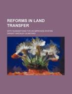 Reforms in Land Transfer; With Suggestions for an Improved System di Dwight Hinckley Olmstead edito da Rarebooksclub.com