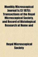 Monthly Microscopical Journal V.13 1875 di Royal Microscopical Society edito da General Books