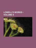 Lowell's Works (volume 9) di Books Group edito da General Books Llc