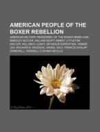 American People Of The Boxer Rebellion: di Books Llc edito da Books LLC, Wiki Series