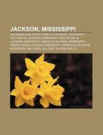 Jackson, Mississippi: Buildings and Structures in Jackson, Mississippi, Culture of Jackson, Mississippi, Education in Jackson, Mississippi di Source Wikipedia edito da Books LLC, Wiki Series