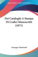 Dei Cataloghi a Stampa Di Codici Manoscritti (1871) di Giuseppe Valentinelli edito da Kessinger Publishing