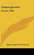 Cantos Juvenis: Poesias (1880) di Miguel Virginio Dos Santos edito da Kessinger Publishing