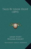Tales by Leigh Hunt (1891) di Leigh Hunt edito da Kessinger Publishing