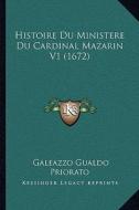 Histoire Du Ministere Du Cardinal Mazarin V1 (1672) di Galeazzo Gualdo Priorato edito da Kessinger Publishing