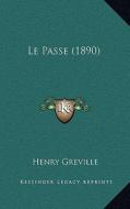 Le Passe (1890) di Henry Greville edito da Kessinger Publishing