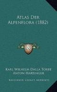 Atlas Der Alpenflora (1882) di Karl Wilhelm Dalla Torre, Anton Hartinger edito da Kessinger Publishing