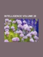 Intelligence Volume 20 di Books Group edito da Rarebooksclub.com