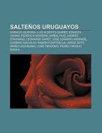 Salteños uruguayos di Fuente Wikipedia edito da Books LLC, Reference Series