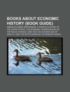 Books about Economic History (Book Guide): America's Great Depression, a People's History of the United States di Source Wikipedia edito da Books LLC, Wiki Series