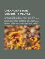 Oklahoma State University People: Oklaho di Source Wikipedia edito da Books LLC, Wiki Series