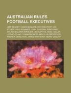 Australian Rules Football Executives: Je di Source Wikipedia edito da Books LLC, Wiki Series