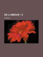 De L'amour (2) di Stendhal edito da General Books Llc
