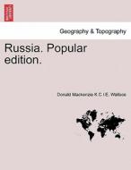 Russia. Popular edition. di Donald Mackenzie K. C. I. E. Wallace edito da British Library, Historical Print Editions